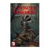 El bosque sombrío. Sobrevivir a Teutoburgo