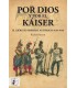 Por Dios Y por El Káiser. El Ejército Imperial Austríaco 1619-1918 (Spanish)